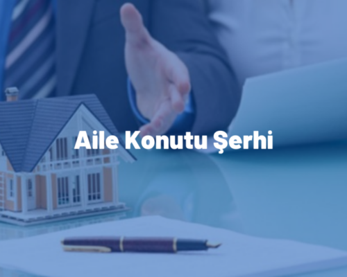 Aile Konutu Şerhi