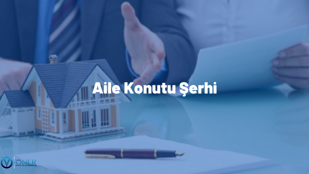 Aile Konutu Şerhi