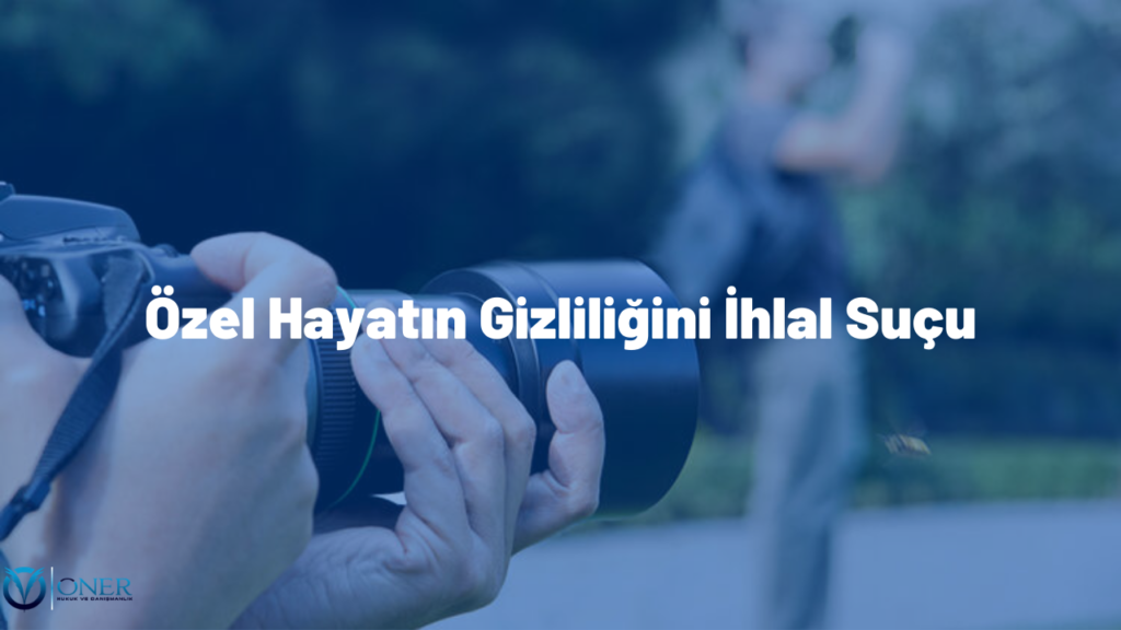 Özel Hayatın Gizliliğini İhlal Suçu