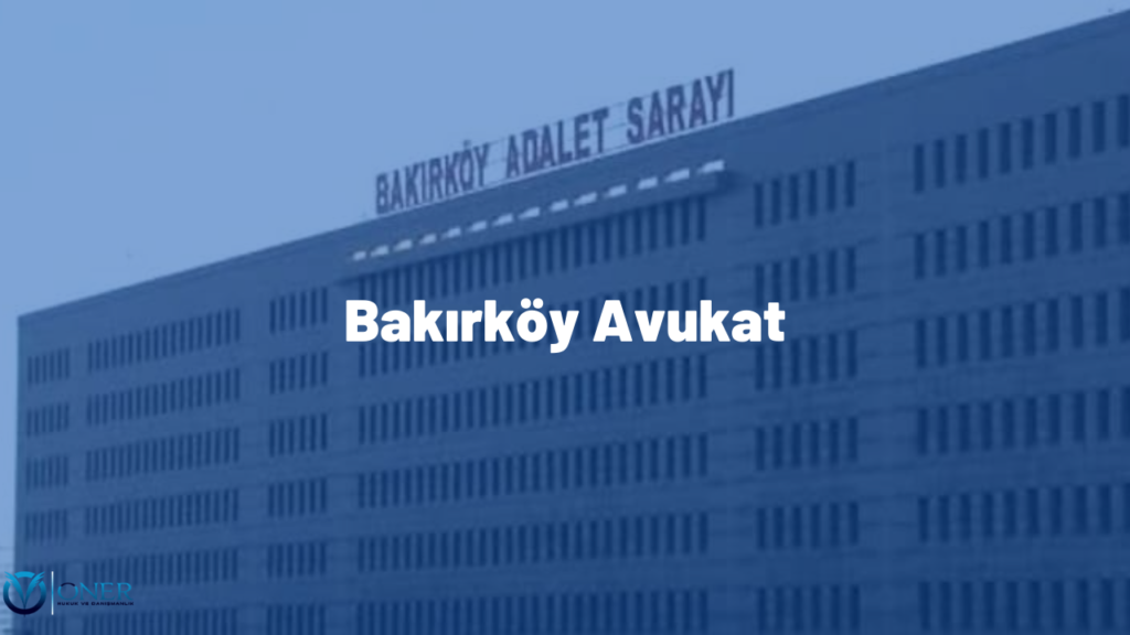 Bakırköy Avukat