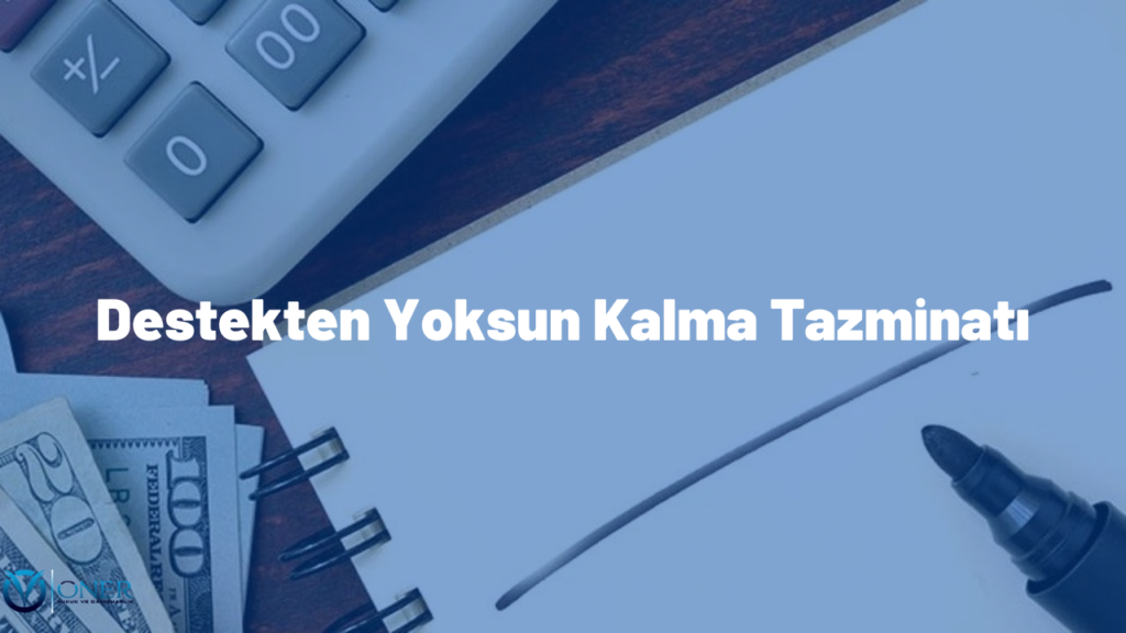 Destekten Yoksun Kalma Tazminatı