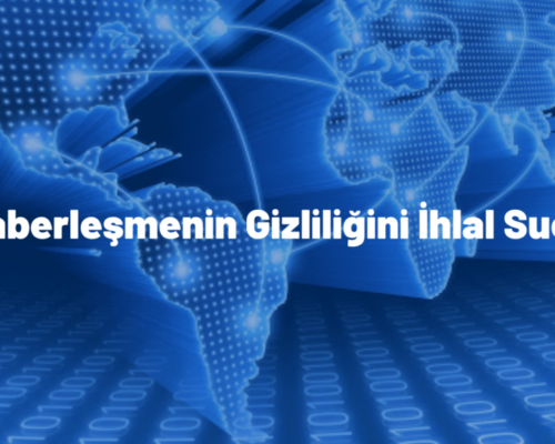 Haberleşmenin Gizliliğini İhlal Suçu