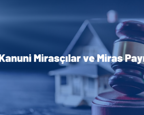 Kanuni Mirasçılar ve Kanuni Miras Payı