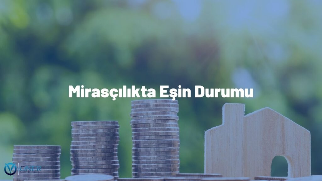 mirasçılıkta eşin durumu