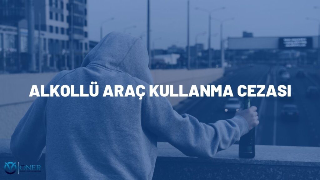 alkollü araç kullanma cezası