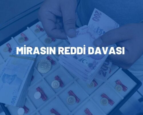 Mirasın Reddi Davası