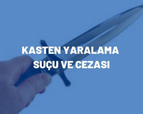 Kasten Yaralama Suçu ve Cezası