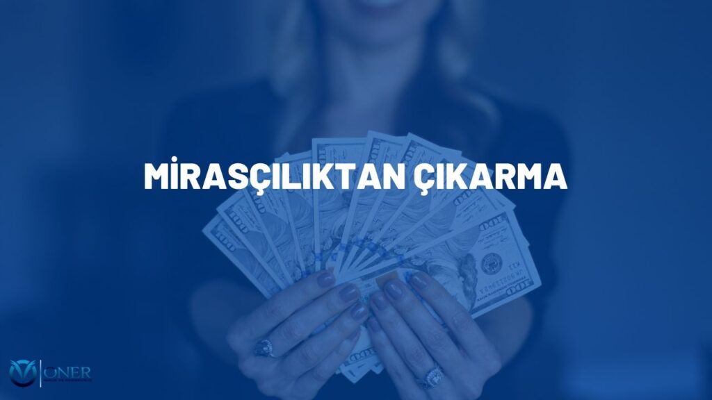 mirasçılıktan çıkarma