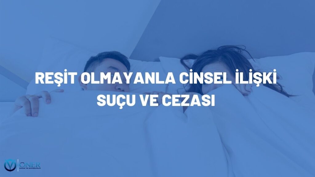 reşit olmayanla cinsel ilişki