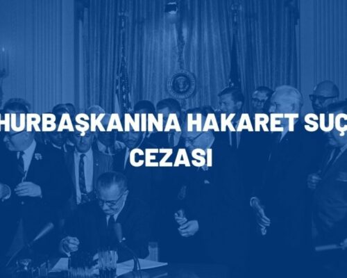 Cumhurbaşkanına Hakaret Suçu Ve Cezası