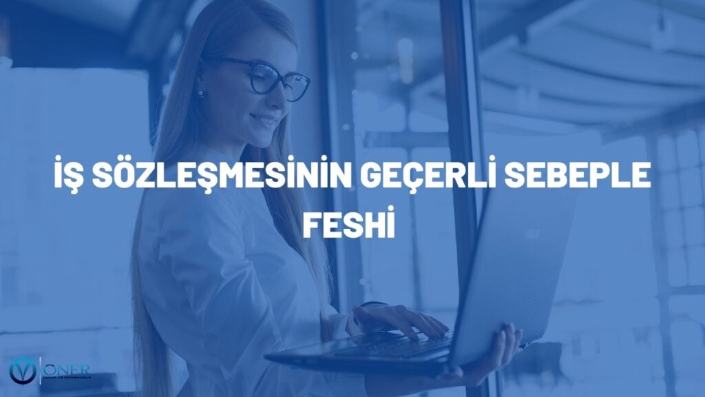 geçerli sebeple fesih