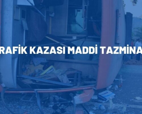 Trafik Kazası Maddi Tazminat