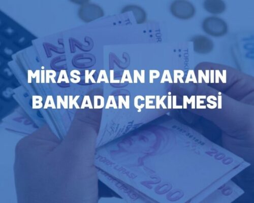 Miras Kalan Paranın Bankadan Çekilmesi