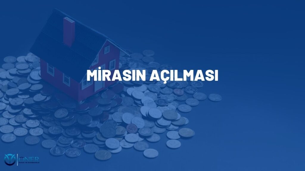 mirasın açılması