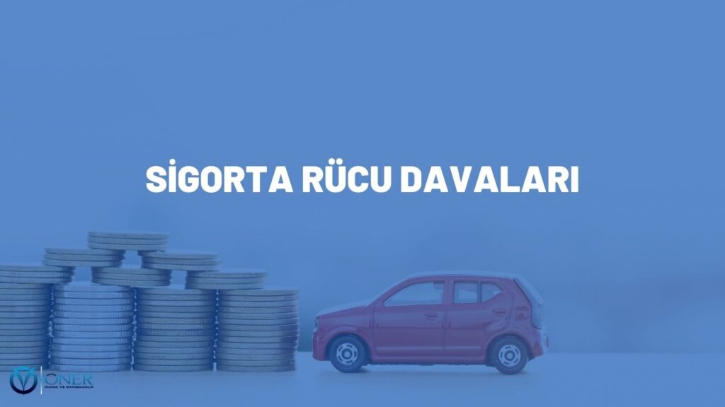 sigorta rücu davaları