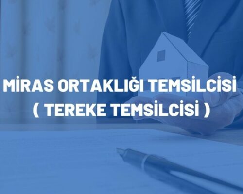 Miras Ortaklığı Temsilcisi ( Tereke Temsilcisi )