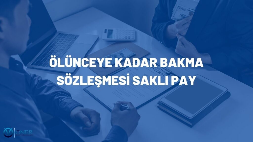 ölünceye kadar bakma saklı