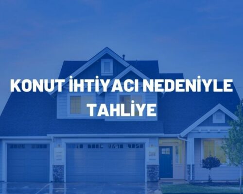 Konut İhtiyacı Nedeniyle Tahliye