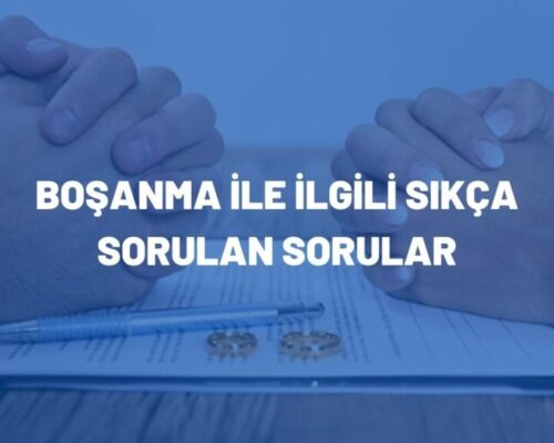 Boşanma İle İlgili Sıkça Sorulan Sorular