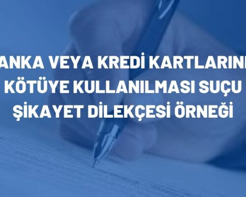 Banka veya Kredi Kartlarının Kötüye Kullanılması Şikayet Dilekçesi