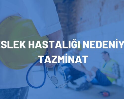 Meslek Hastalığı Nedeniyle Tazminat