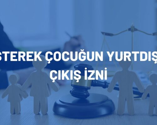 Müşterek Çocuğun Yurtdışına Çıkış İzni