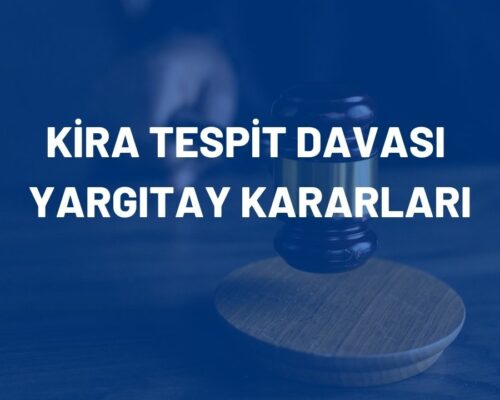 Kira Tespit Davası Yargıtay Kararları