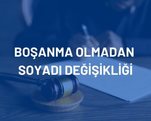 Boşanma Olmadan Soyadı Değişikliği