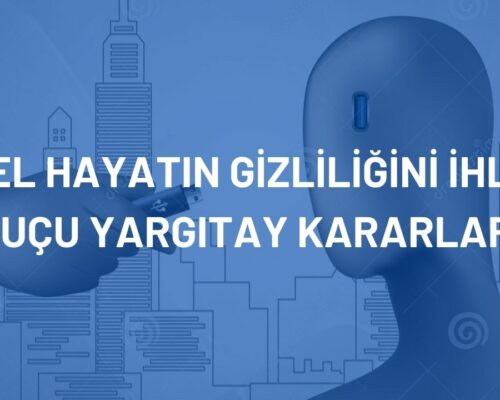 Özel Hayatın Gizliliğini İhlal Suçu Yargıtay Kararları