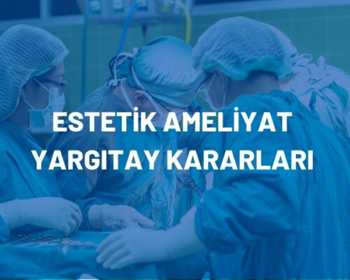 Estetik Ameliyat Yargıtay Kararları